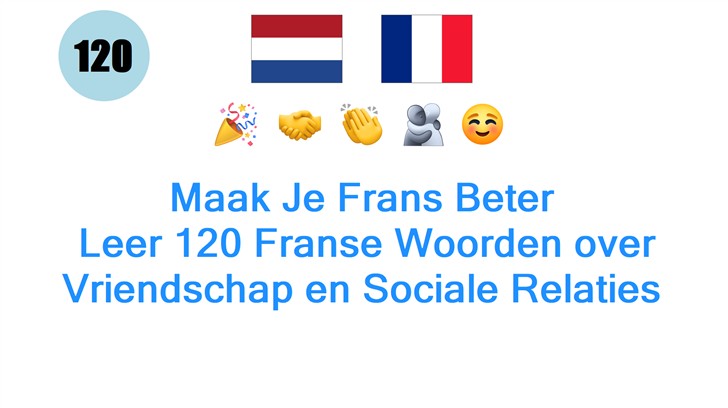 Maak Je Frans Beter: Leer 120 Franse Woorden over Vriendschap en Sociale Relaties
